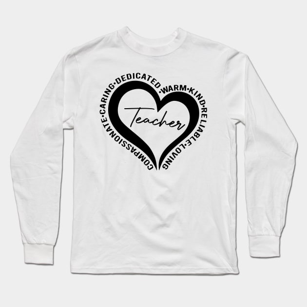 Teacher, Dedicated, Warm, Kind, Loving, Heart, Teacher’s Gift Long Sleeve T-Shirt by styleandlife